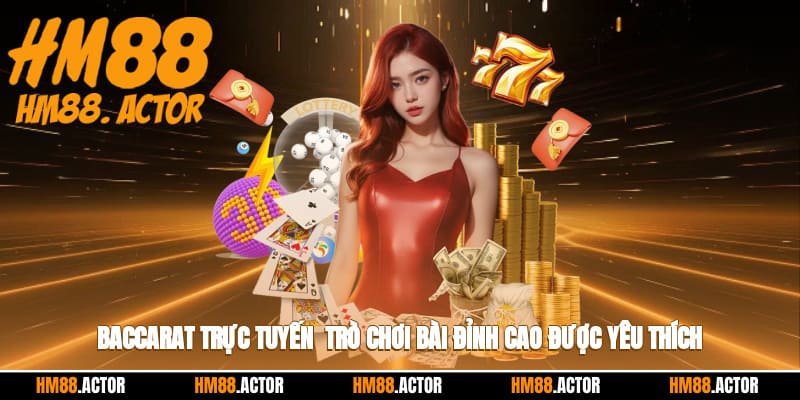 🎲 Baccarat Trực Tuyến - Trò Chơi Bài Đỉnh Cao Yêu Thích 