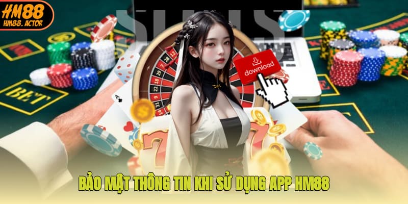 Bảo mật thông tin khi sử dụng app HM88