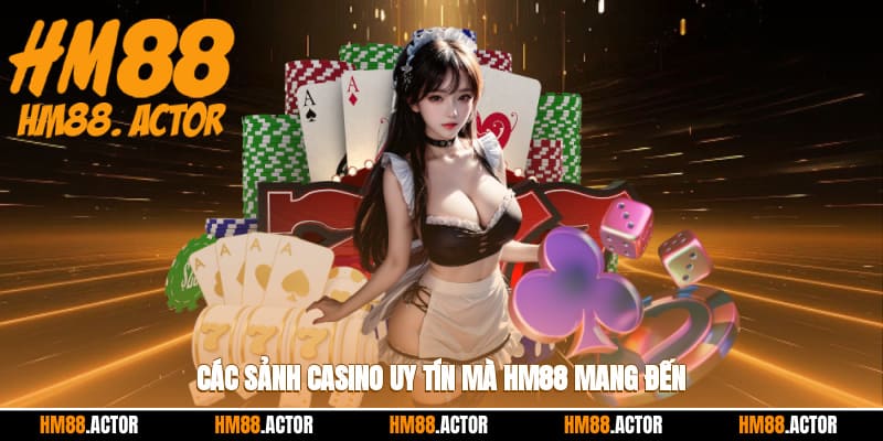 Các sảnh casino uy tín mà HM88 mang đến