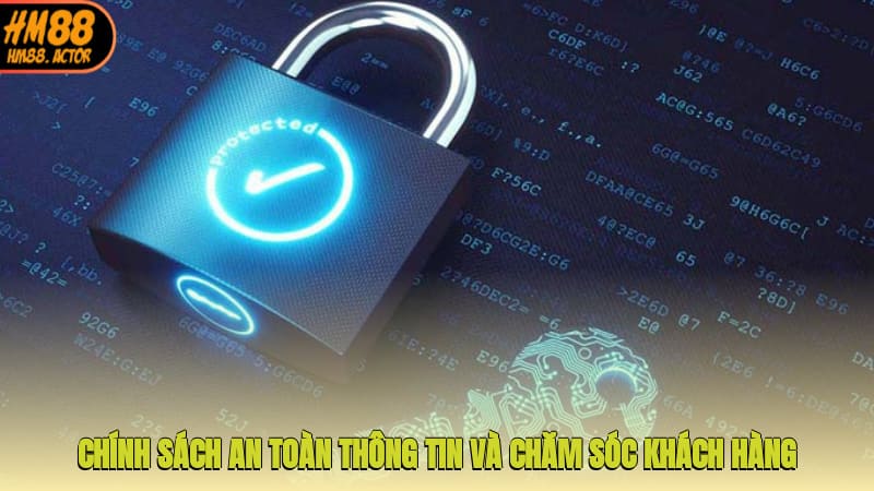Chính sách an toàn thông tin và chăm sóc khách hàng