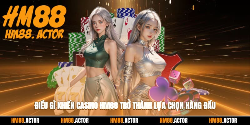 Điều gì khiến casino HM88 trở thành lựa chọn hàng đầu