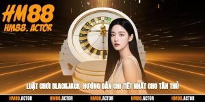 🃏 Luật Chơi Blackjack - Hướng Dẫn Chi Tiết Nhất Cho Tân Thủ 🎲
