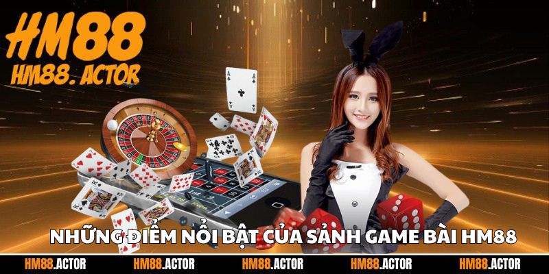 Những điểm nổi bật của sảnh game bài HM88
